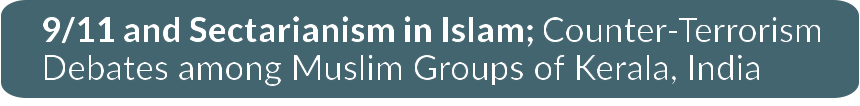 9/11 and Sectarianism in Islam; Counter-Terrorism Debates among Muslim Groups of Kerala, India