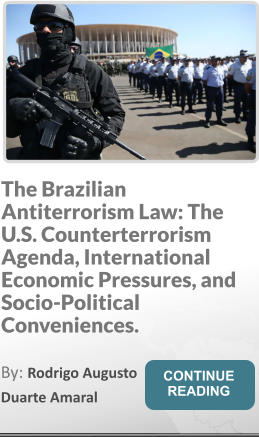 The Brazilian Antiterrorism Law: The U.S. Counterterrorism Agenda, International Economic Pressures, and Socio-Political Conveniences. By: Rodrigo Augusto Duarte Amaral