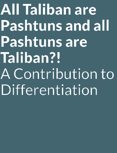 All Taliban are Pashtuns and all Pashtuns are Taliban?!  A Contribution to Differentiation