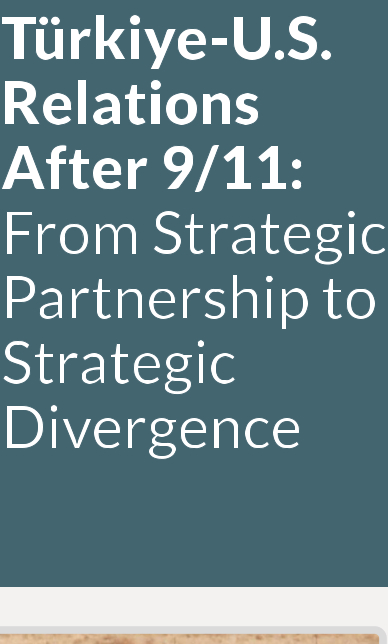 Türkiye-U.S. Relations After 9/11: From Strategic Partnership to Strategic Divergence