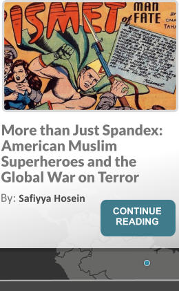 More than Just Spandex: American Muslim Superheroes and the Global War on Terror By: Safiyya Hosein