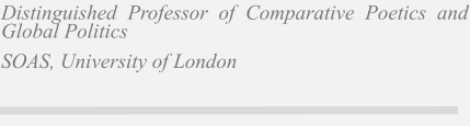 Distinguished Professor of Comparative Poetics and Global Politics SOAS, University of London