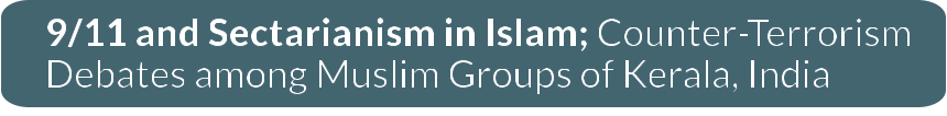 9/11 and Sectarianism in Islam; Counter-Terrorism Debates among Muslim Groups of Kerala, India