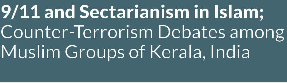 9/11 and Sectarianism in Islam; Counter-Terrorism Debates among Muslim Groups of Kerala, India