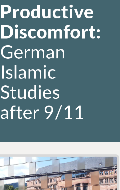 Productive Discomfort:  German Islamic Studies after 9/11